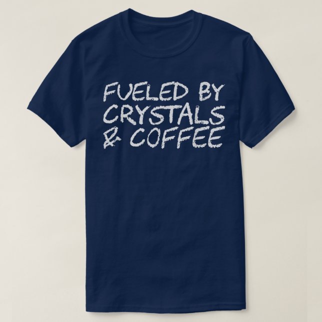 Fuelled By Crystals & Coffee89 T-Shirt (Design Front)