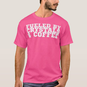 Fuelled By Crystals & Coffee Premium T-Shirt