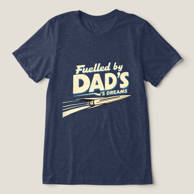Fuelled by Dad’s Dreams Tri-Blend Shirt (Design Front)