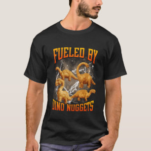 Fuelled by Dino Nuggets Funny Chicken Nugget Meme T-Shirt
