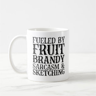 Fuelled By Fruit Brandy Sarcasm And Sketching Coffee Mug