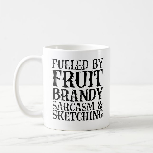 Fuelled By Fruit Brandy Sarcasm And Sketching Coffee Mug (Left)