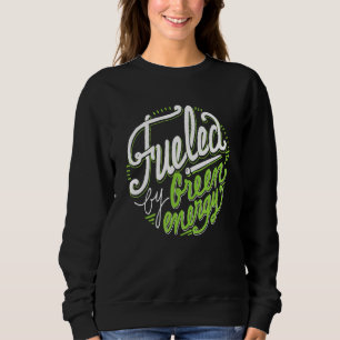 Fuelled By Green Energy  Vegan Clothing By The Dha Sweatshirt
