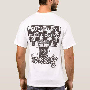 Fuelled by Iced Coffee and Anxiety Funny Coffee T-Shirt