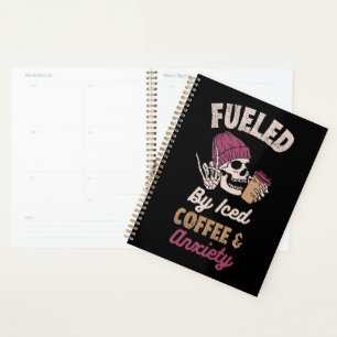 Fuelled By Iced Coffee And Anxiety Planner