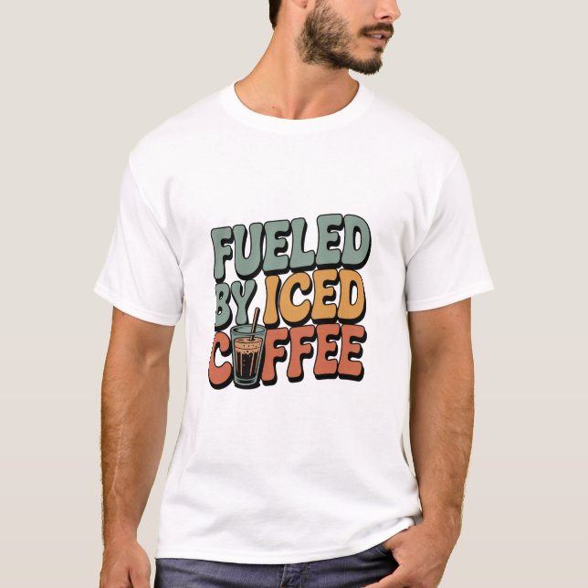 Fuelled by Iced Coffee T-Shirt (Front)