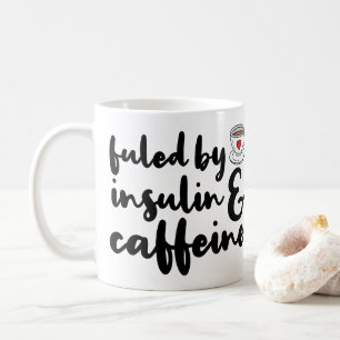 Fuelled By Insulin And Caffeine Coffee Mug
