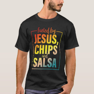 Fuelled By Jesus Chips & Salsa Mexican Food T-Shirt