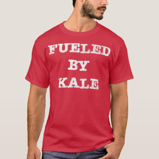 Fuelled By Kale  T-Shirt