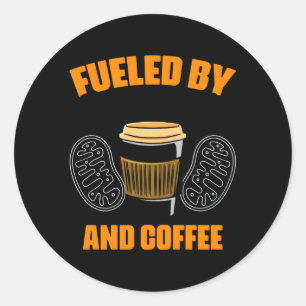 Fuelled By Mitochondria And Coffee Biologist Mitoc Classic Round Sticker