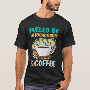 Fuelled by Mitochondria and Coffee Funny Science L T-Shirt