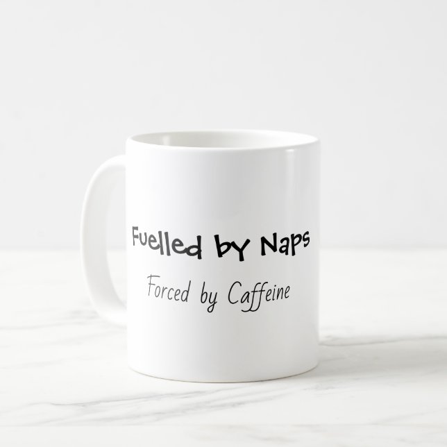 Fuelled by Naps, Forced by Caffeine Funny  Coffee Mug (Front Left)
