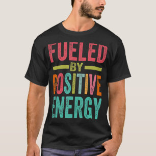 Fuelled By Positive Energy - Good Life - Positivit T-Shirt