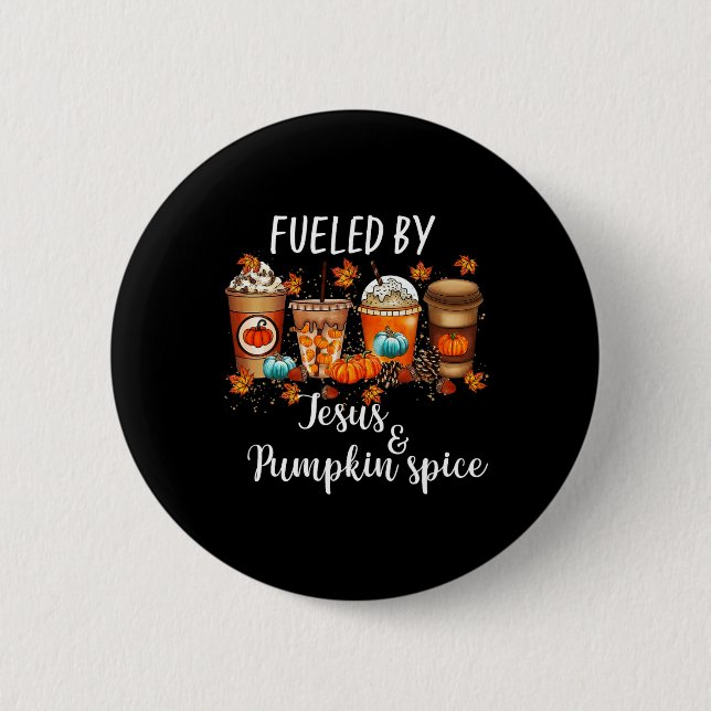 Fuelled By Pumpkin Spice And Jesus Coffee Lover Fa 6 Cm Round Badge (Front)