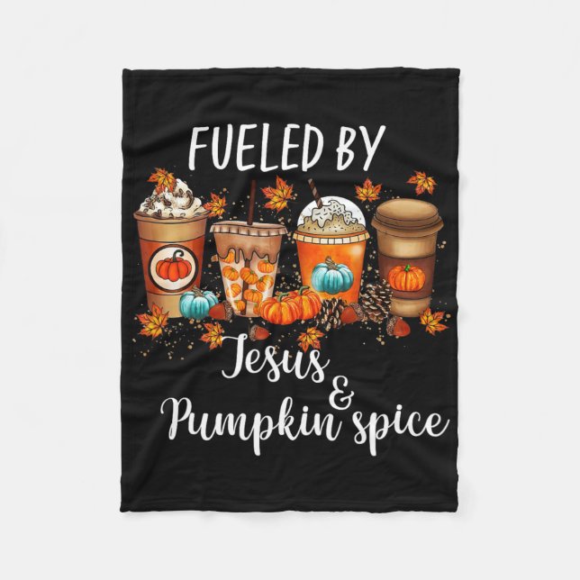 Fuelled By Pumpkin Spice And Jesus Coffee Lover Fa Fleece Blanket (Front)