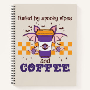 Fuelled By Spooky Vibes and Coffee Notebook