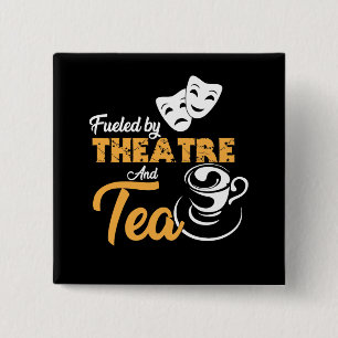 Fuelled by Theatre and Tea, Tea Lover Gift, Tea 15 Cm Square Badge