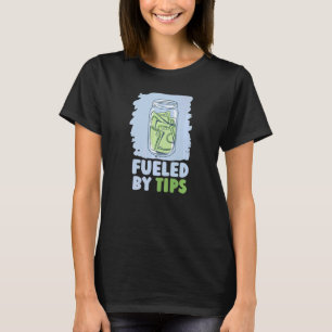 Fuelled By Tips Server Restaurant Worker Waiter W T-Shirt