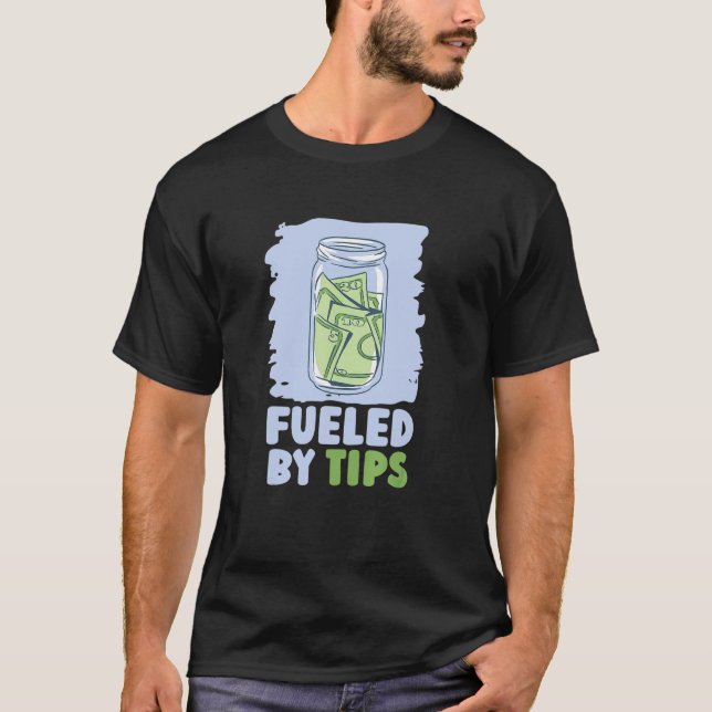 Fuelled By Tips  Server Restaurant Worker Waiter W T-Shirt (Front)