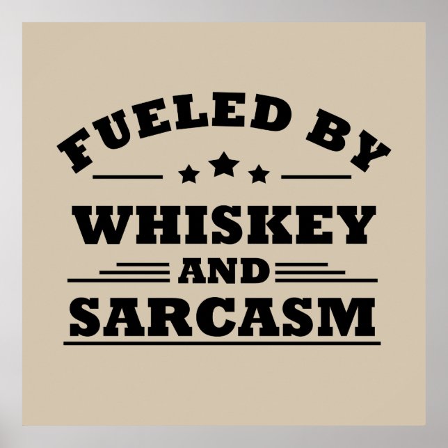 fuelled by whiskey and sarcasm poster (Front)