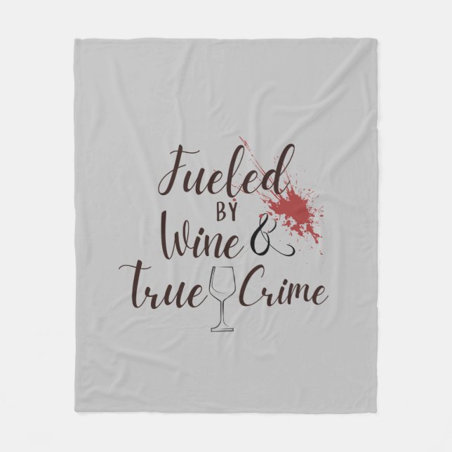 "Fuelled By Wine and True Crime" Fleece Blanket (Front)