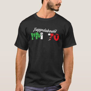 Fuggedaboutit Funny Italian 70th Birthday Nonno Gr T-Shirt