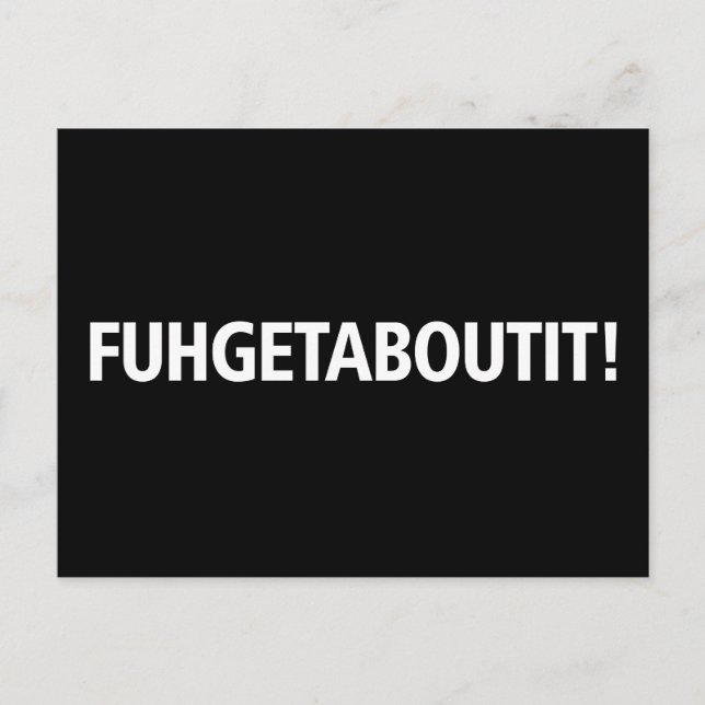 Fuhgetaboutit - White Imprint Postcard (Front)