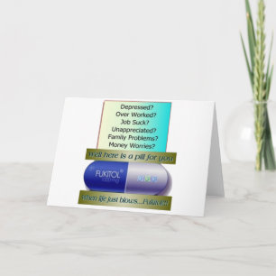 Fukitol, job sucks, over worked, no worries, card