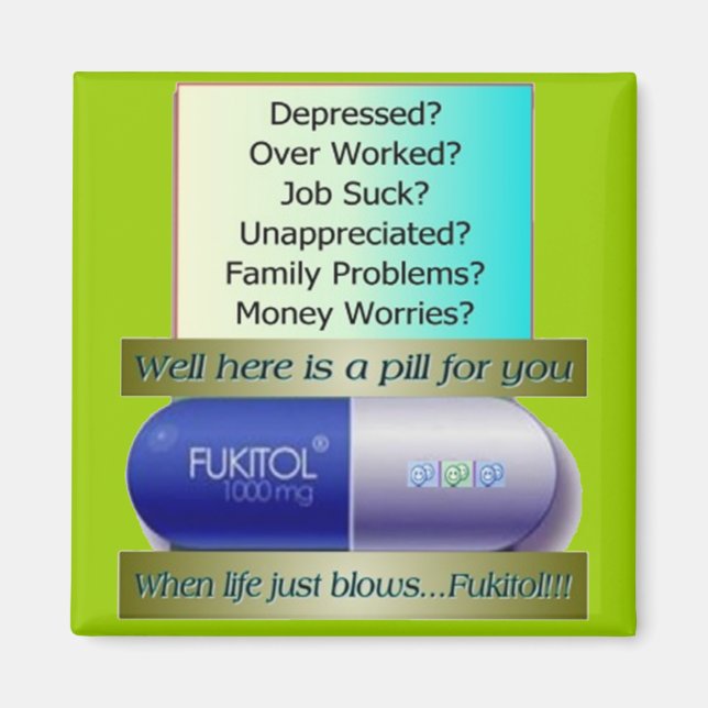 Fukitol, job sucks, over worked, no worries, magnet (Front)