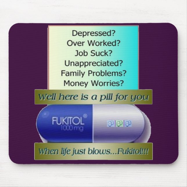 Fukitol, job sucks, over worked, no worries, mouse mat (Front)