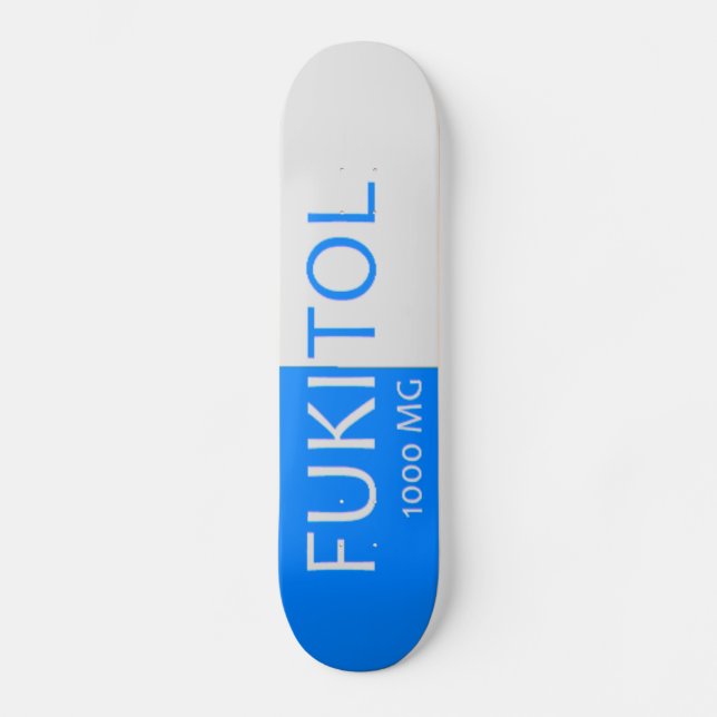 Fukitol Pill Skateboard (Front)