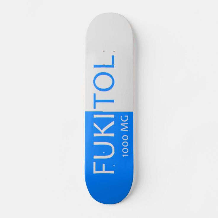 Fukitol Pill Skateboard Zazzle