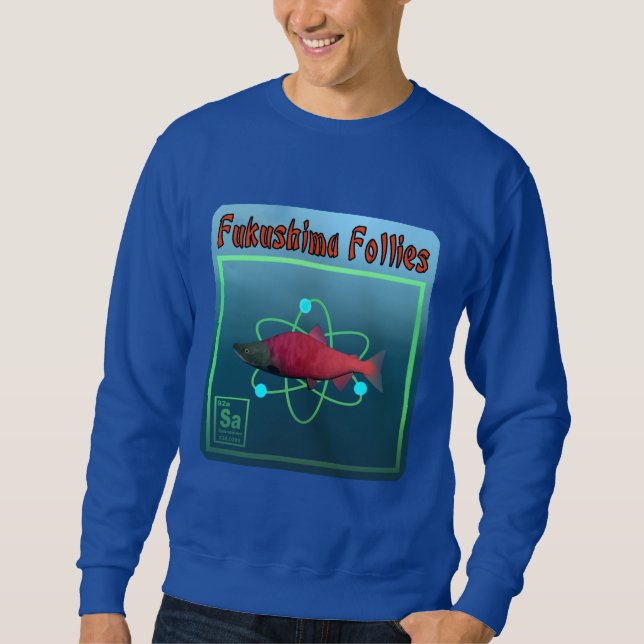 Fukushima Follies Sweatshirt (Front)