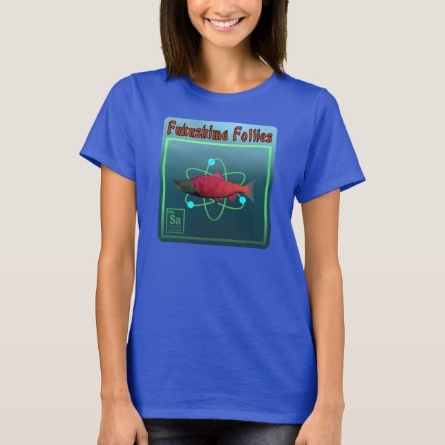 Fukushima Follies T-Shirt (Front)