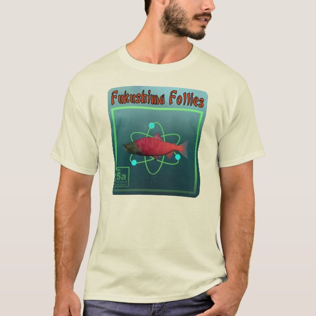 Fukushima Follies T-Shirt (Front)