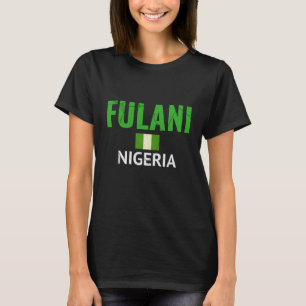 Fulani  Fulbe Peul Fula Nigerian Flag T-Shirt