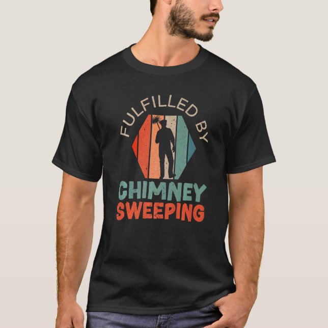 Fulfilled By Chimney Sweeping Fireplace Chimney Sw T-Shirt (Front)