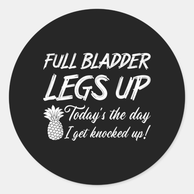 Full Bladder Legs Up Ivf Mum Transfer Day Classic Round Sticker (Front)