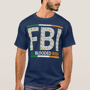 Full Blooded Irish FBI, St Patrick's Day Shamrock T-Shirt