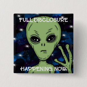 Full Disclosure Happening Now Alien and UFO 15 Cm Square Badge