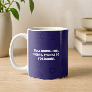 Full House Full Heart Thanks To Fostering Design Coffee Mug