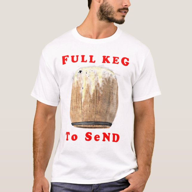 Full Keg To Send T-Shirt (Front)
