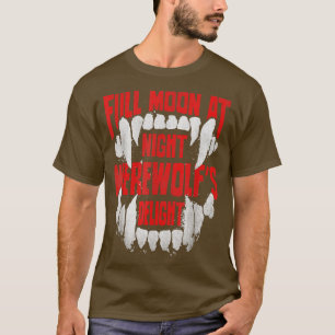 Full Moon At Night Werewolfs Delight Design For Wo T-Shirt