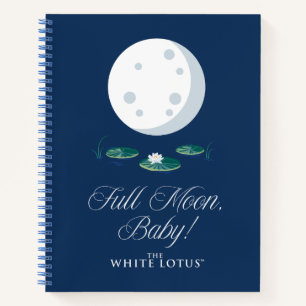 Full Moon, Baby! - The White Lotus Notebook