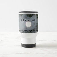 Full Moon Everybody Nuts Funny Travel Mug