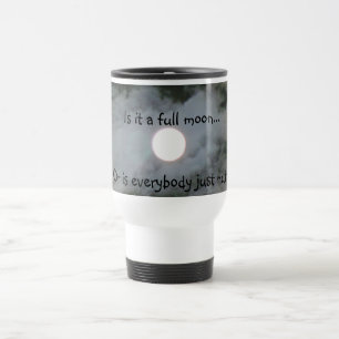Full Moon Everybody Nuts Funny Travel Mug