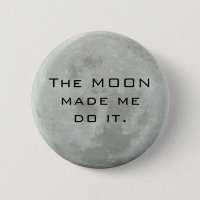 Full Moon - The Moon Made Me Do It Funny Quote