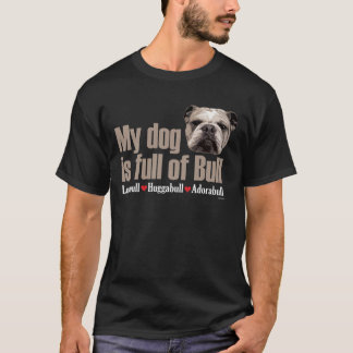 Full of bull- English Bulldog T-Shirt