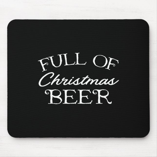 Full Of Christmas Beer  Mouse Mat (Front)
