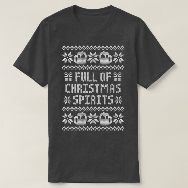 Full of Christmas Spirits Funny Drinking Ugly Chri T-Shirt (Design Front)